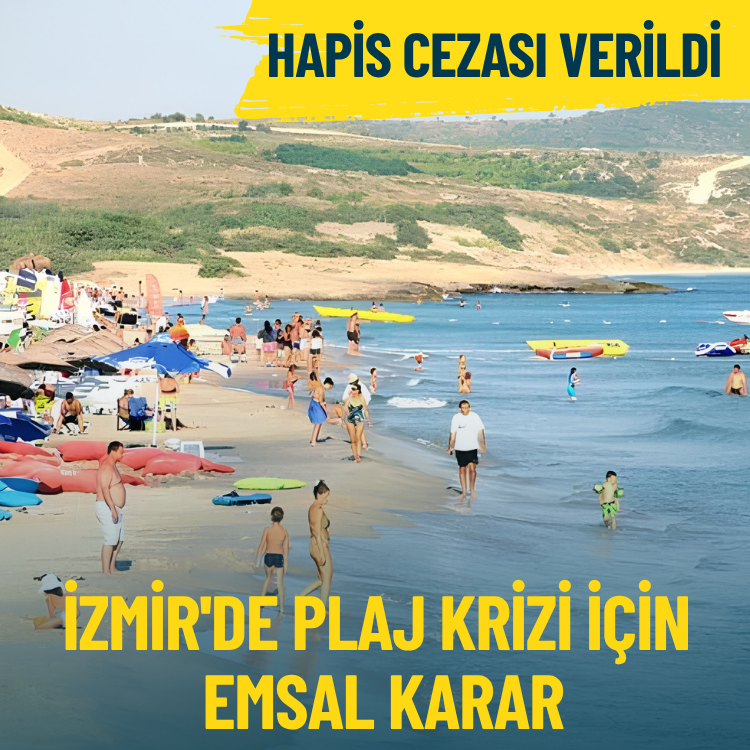 İzmir'de plaj krizi için emsal karar: Hapis cezası verildi