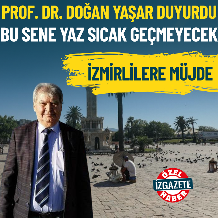 İzmirlilere müjde... Prof. Dr. Doğan Yaşar duyurdu: Bu sene yaz sıcak geçmeyecek