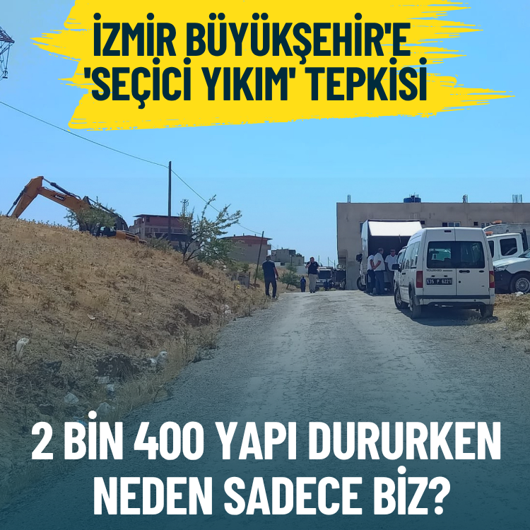 İzmir Büyükşehir'e 'seçici yıkım' tepkisi: 2 bin 400 yapı dururken neden sadece biz?
