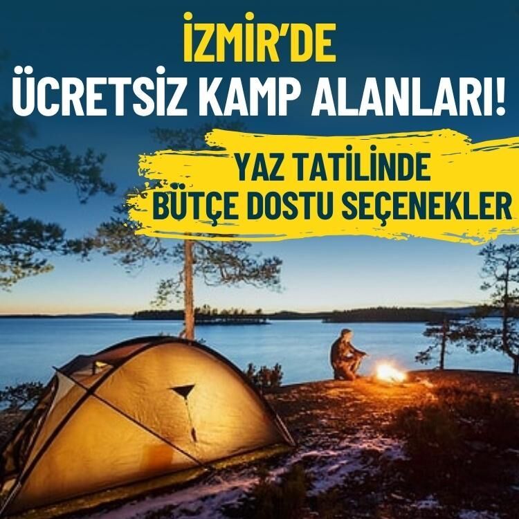 Yaz tatilinde bütçe dostu seçenekler… İzmir’de ücretsiz kamp alanları!