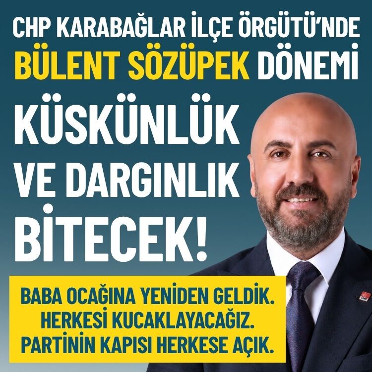 CHP Karabağlar'da Bülent Sözüpek dönemi: Küskünlükleri bitireceğiz