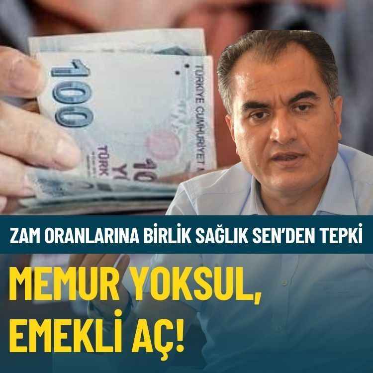 Zam oranlarına Birlik Sağlık Sen’den tepki: Memur yoksul, emekli aç!