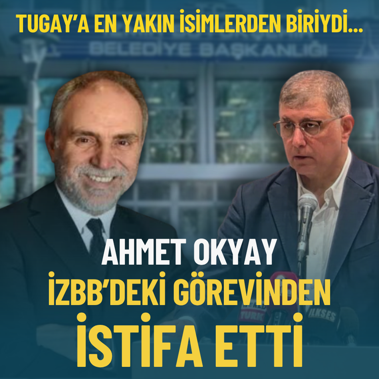 Tugay’a en yakın isimlerden biriydi... Ahmet Okyay görevinden istifa etti