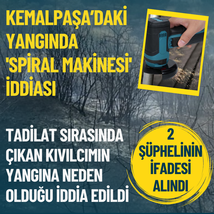 Kemalpaşa’daki yangında 'spiral makinesi' iddiası: 2 şüphelinin ifadesi alındı