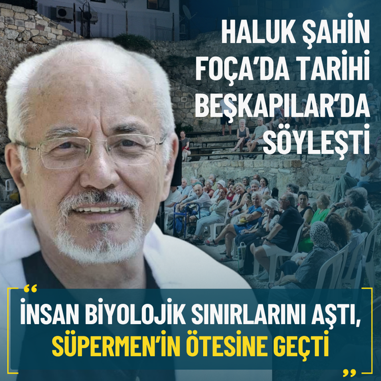 Haluk Şahin Foça’da Tarihi Beşkapılar’da söyleşti: İnsan biyolojik sınırlarını aştı, Süpermen’in ötesine geçti