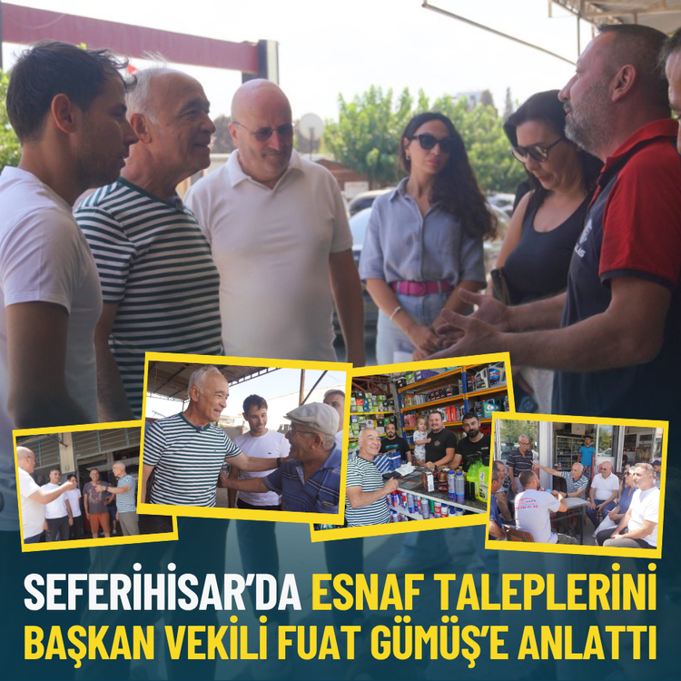 Seferihisar’da esnaf taleplerini Başkan Vekili Fuat Gümüş’e anlattı