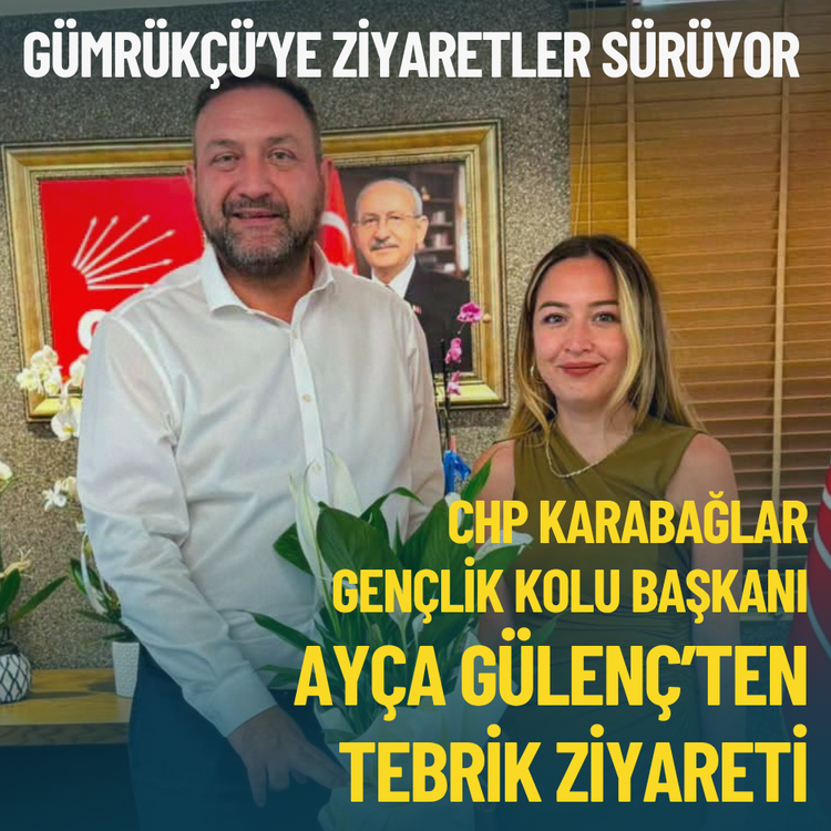 Gümrükçü’ye ziyaretler sürüyor: Karabağlar Gençlik Kolu Başkanı Ayça Gülenç’ten tebrik