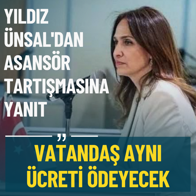 Yıldız Ünsal'dan asansör tartışmasına yanıt: Vatandaş aynı ücreti ödeyecek