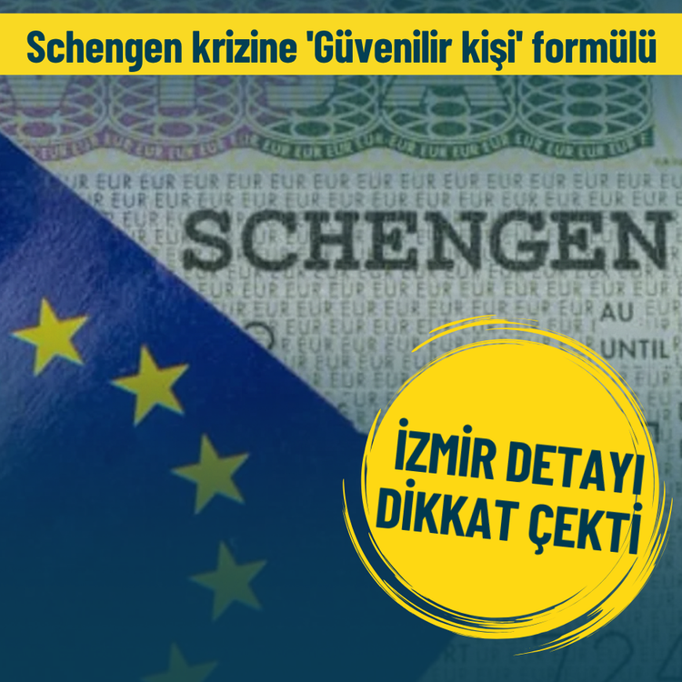 Schengen krizine 'Güvenilir kişi' formülü: İzmir detayı dikkat çekti