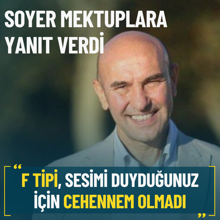 Soyer mektuplara yanıt verdi: F Tipi, sesimi duyduğunuz için cehennem olmadı