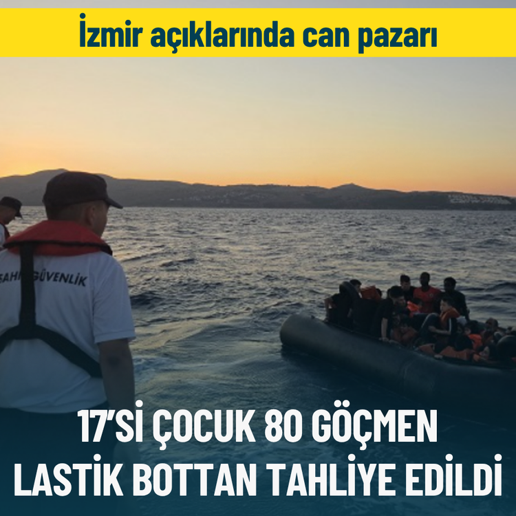 İzmir açıklarında can pazarı: 17’si çocuk 80 göçmen lastik bottan tahliye edildi