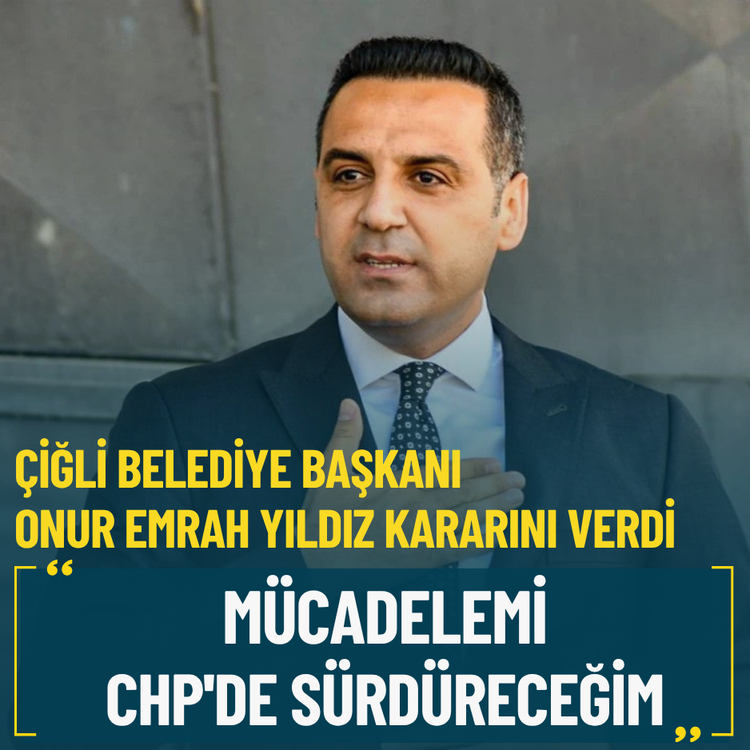 Çiğli Belediye Başkanı Yıldız kararını verdi: Mücadelemi CHP'de sürdüreceğim