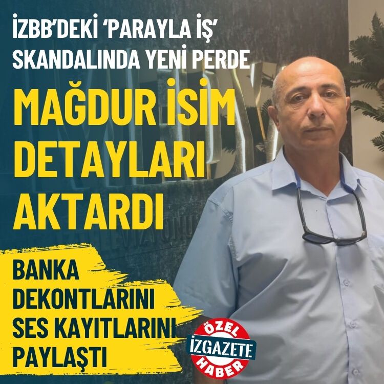 İzBB’deki ‘parayla iş’ skandalında yeni perde: Mağdur o isim detayları İz Gazete’ye anlattı