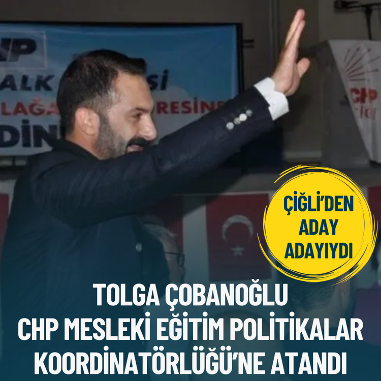 Çiğli’den aday adayıydı: Tolga Çobanoğlu CHP Mesleki Eğitim Politikalar Koordinatörlüğü’ne atandı