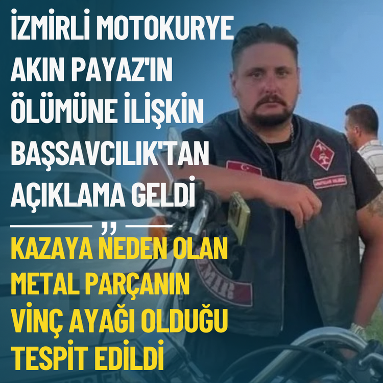 İzmirli motokurye Akın Payaz'ın ölümüne ilişkin Başsavcılık'tan açıklama geldi