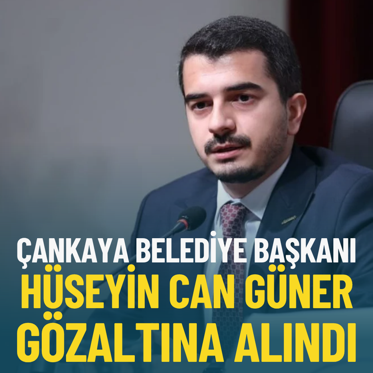 Çankaya Belediye Başkanı Hüseyin Can Güner gözaltına alındı