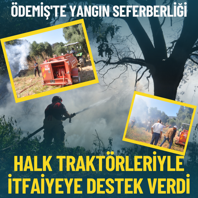 Ödemiş'te yangın seferberliği: Halk traktörleriyle itfaiyeye destek verdi
