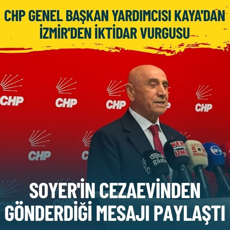 CHP Genel Başkan Yardımcısı Kaya'dan İzmir'den iktidar vurgusu: Soyer’in mesajını paylaştı