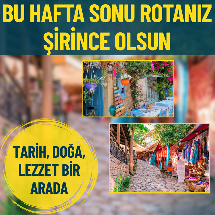 Bu hafta sonu rotanız Şirince olsun: Tarih, doğa ve lezzet bir arada