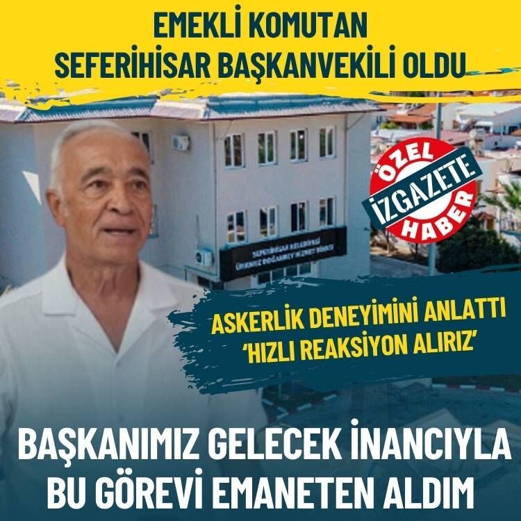 Emekli komutan Seferihisar Başkanvekili oldu: Başkanımız gelecek inancıyla bu görevi emaneten aldım