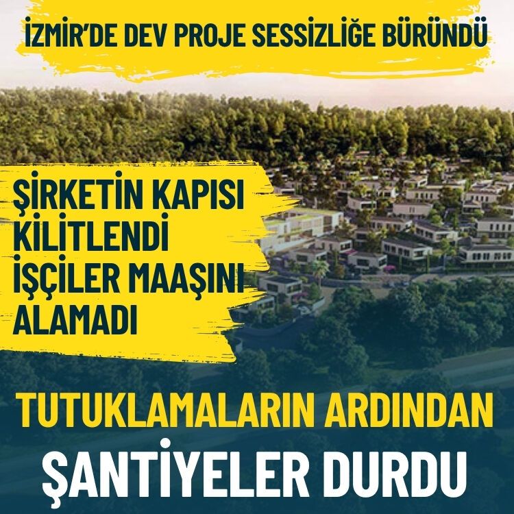 İzmir’de dev proje sessizliğe büründü… Tutuklamaların ardından şantiyeler durdu