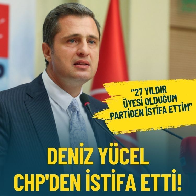 Deniz Yücel, CHP'den istifa etti!
