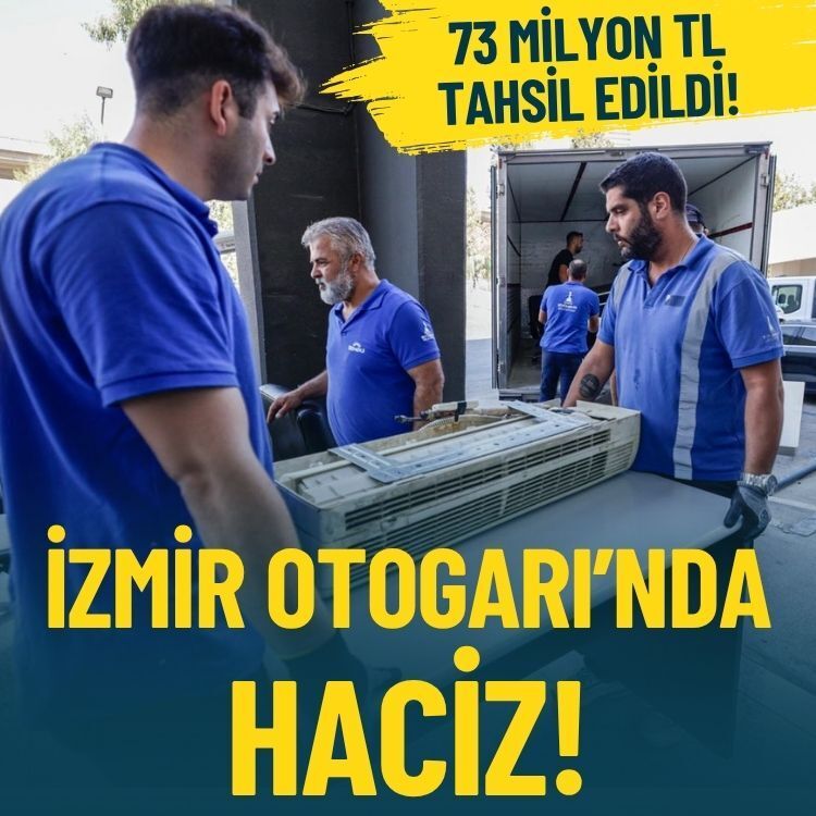 İzmir Otogarı’nda haciz: 73 milyon TL tahsil edildi!