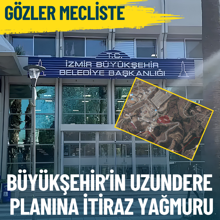 İzmir Büyükşehir’in Uzundere planına itiraz yağmuru: Gözler mecliste