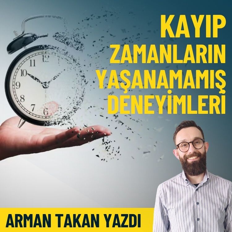 Kayıp zamanların yaşanamamış deneyimleri
