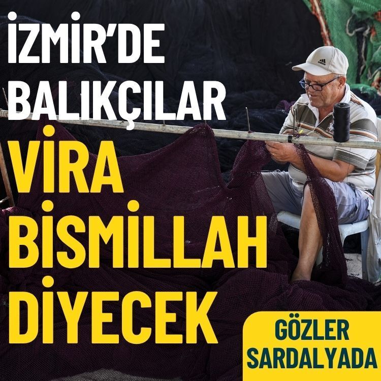 İzmir’de balıkçılar vira bismillah diyecek… Gözler sardalyada!