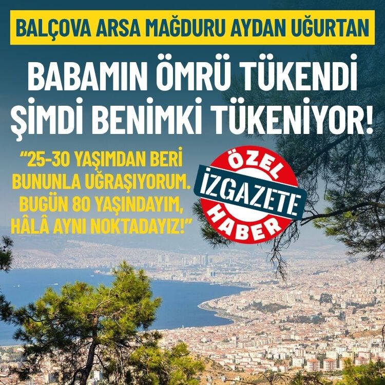 Arsa mağduru Aydan Uğurtan: Babamın ömrü bununla tükendi, şimdi benimki tükeniyor!