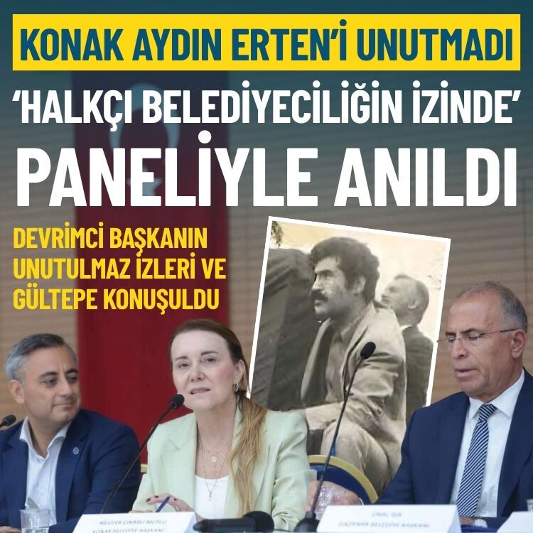 Konak Aydın Erten’i unutmadı: Efsane başkan ‘Halkçı Belediyeciliğin İzinde’ paneliyle anıldı