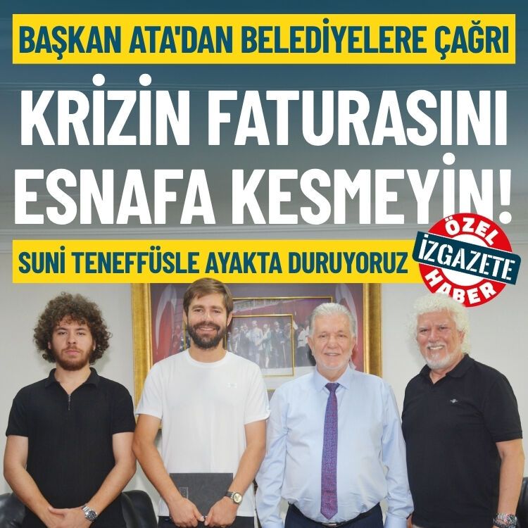 İESOB Başkanı Ata'dan belediyelere çağrı: Krizin faturasını esnafa kesmeyin!