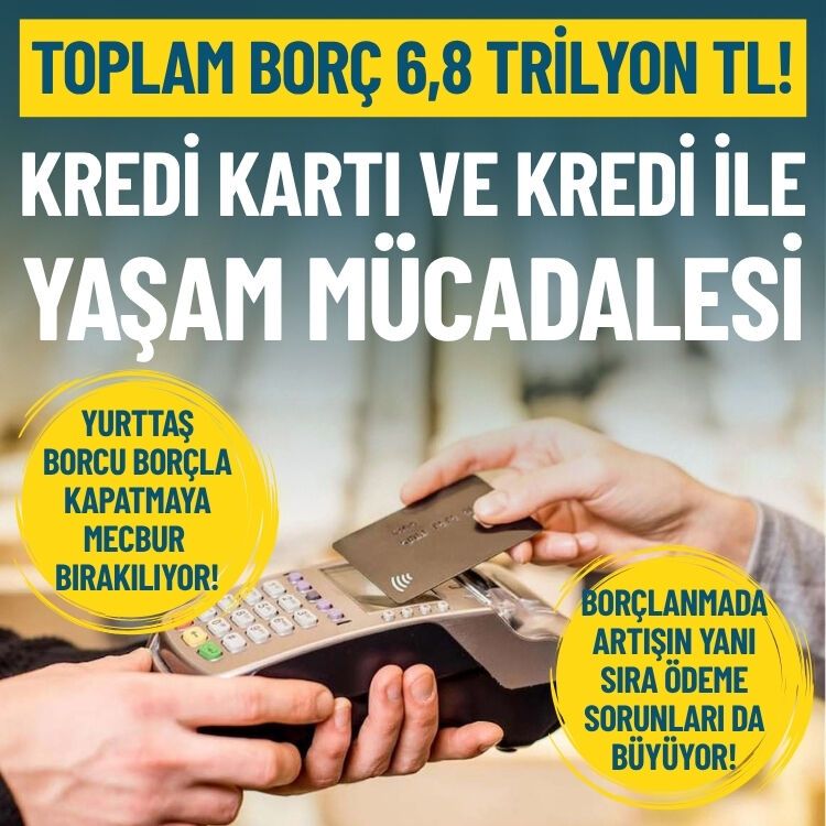 Bireysel kredi ve kart alarmı: Borç 6,8 trilyon TL!