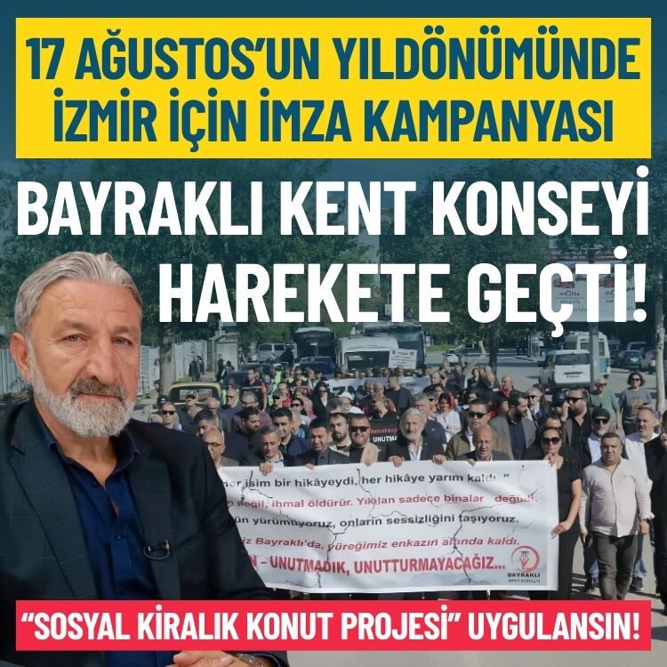 17 Ağustos’un yıldönümünde İzmir için imza kampanyası: Bayraklı Kent Konseyi harekete geçti!