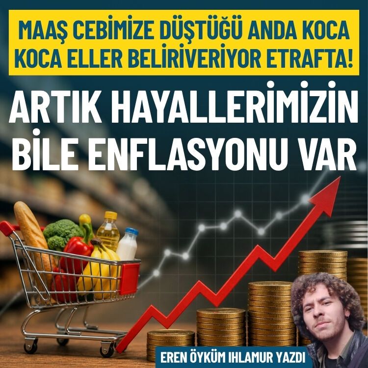 Artık hayallerimizin bile enflasyonu var