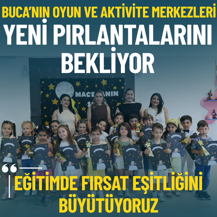 Buca’nın oyun ve aktivite merkezleri yeni pırlantalarını bekliyor