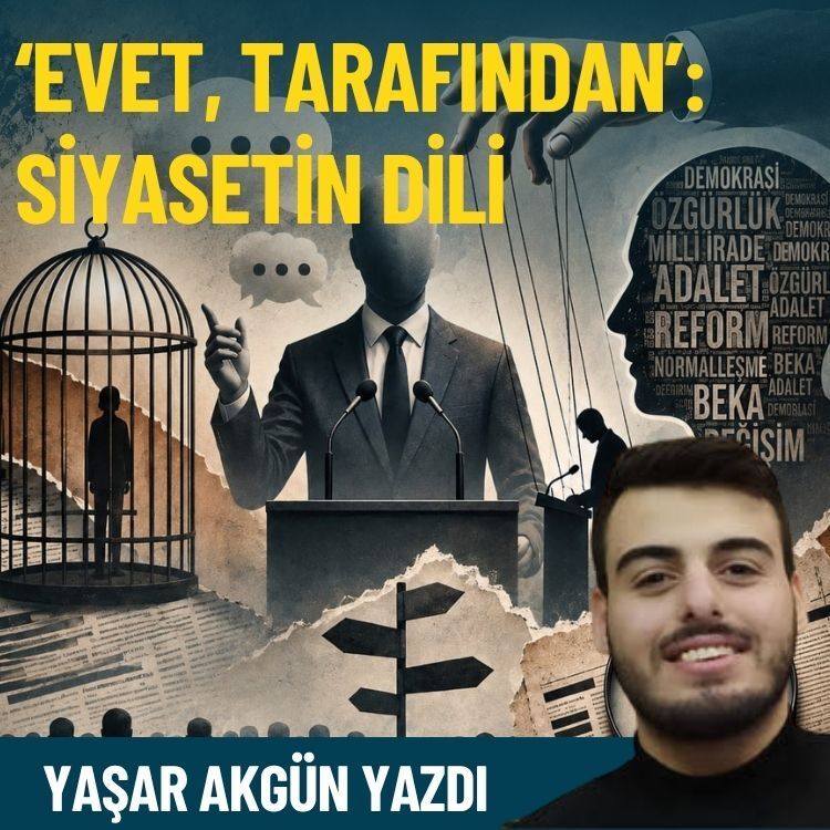 ‘Evet, tarafından’: Siyasetin dili