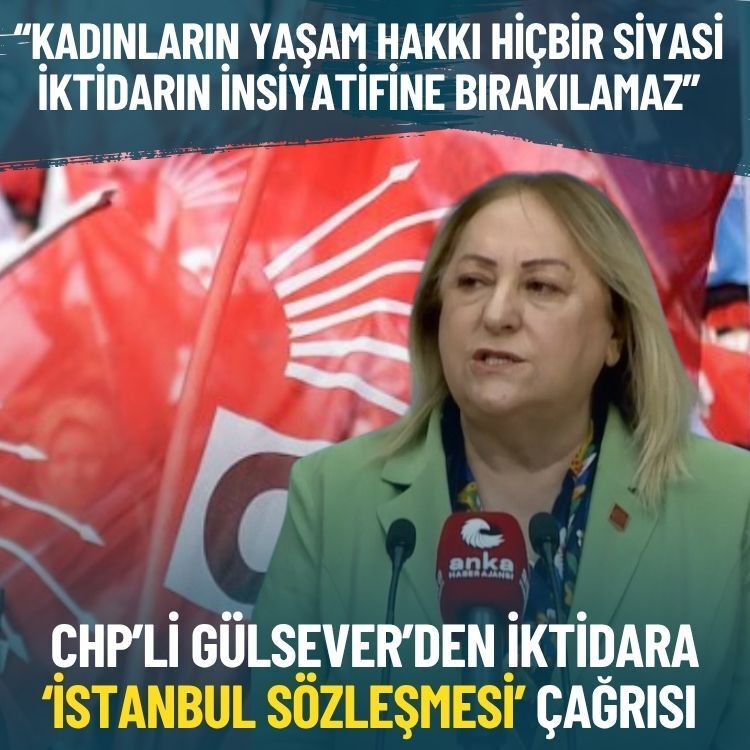 CHP’li Gülsever’den iktidara ‘İstanbul Sözleşmesi’ çağrısı