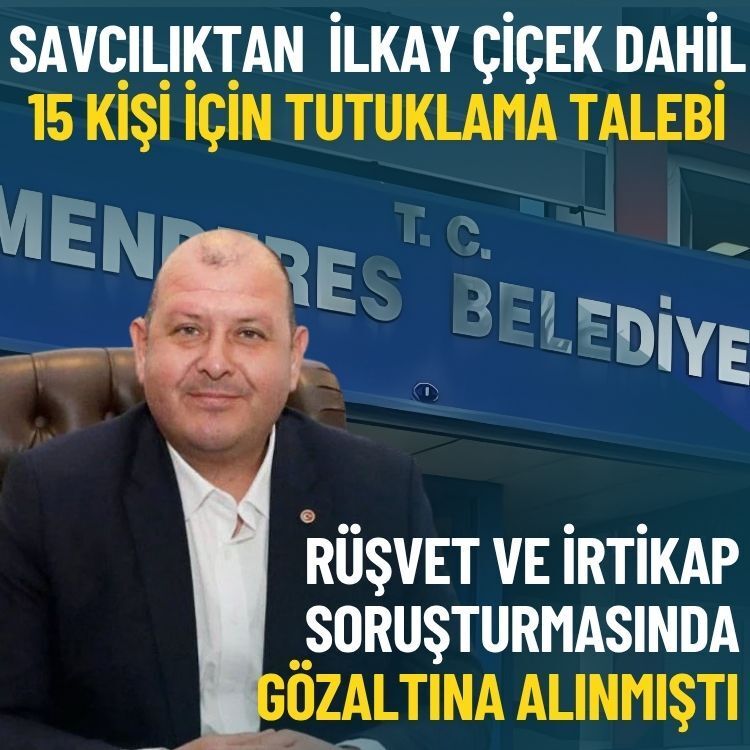 Savcılıktan İlkay Çiçek dahil 15 kişi için tutuklama talebi