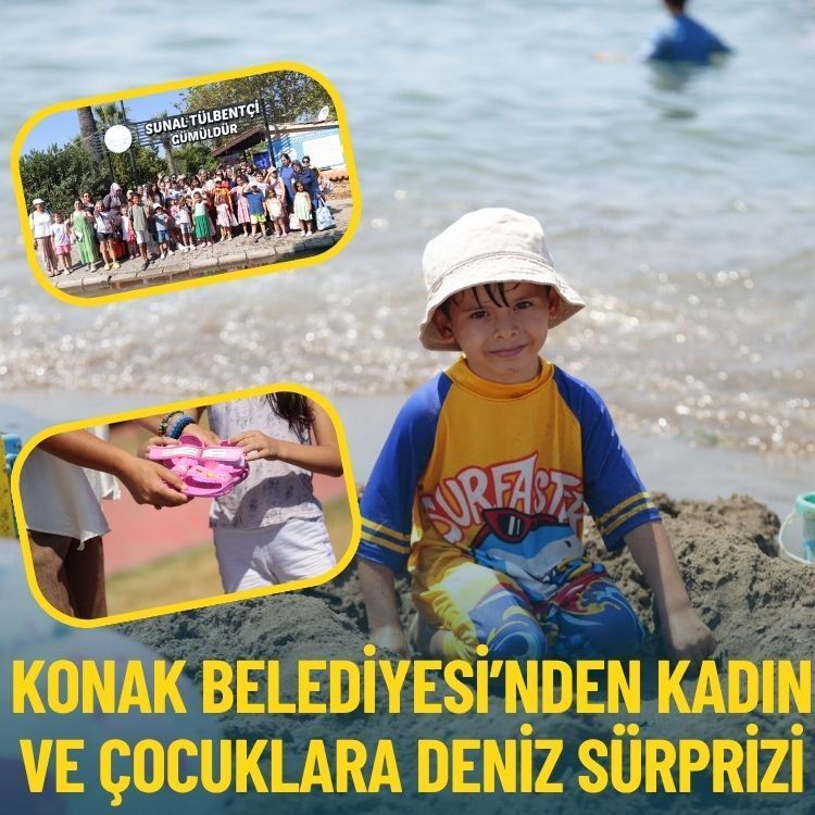 Konak Belediyesi’nden kadın ve çocuklara deniz sürprizi