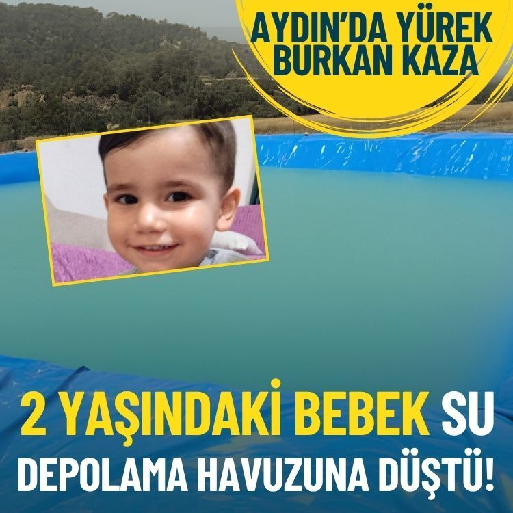 Aydın’da yürek burkan kaza: 2 yaşındaki bebek su depolama havuzuna düştü!