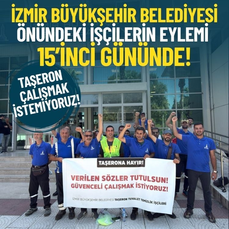 İzmir Büyükşehir Belediyesi önündeki işçilerin eylemi 15’inci gününde: Taşeron çalışmak istemiyoruz!
