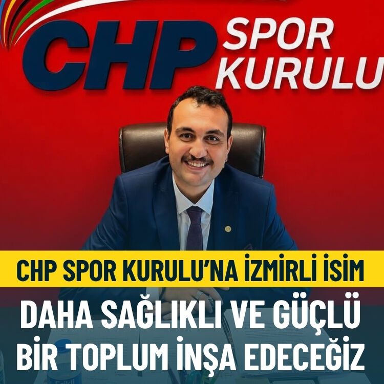 CHP Spor Kurulu'na İzmirli isim: Sporla daha sağlıklı ve güçlü bir toplum inşa edeceğiz