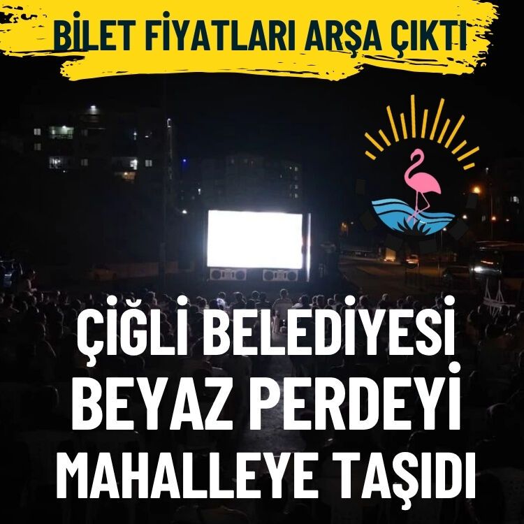 Bilet fiyatları arşa çıktı… Çiğli Belediyesi beyaz perdeyi mahallelere taşıdı