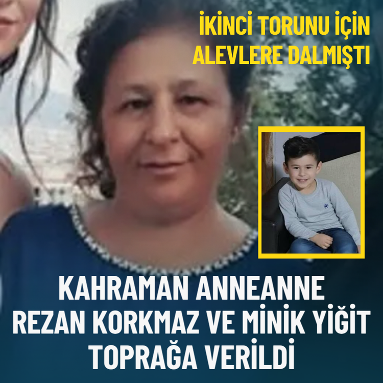 İkinci torunu için alevlere dalmıştı: Kahraman anneanne ve torunu toprağa verildi