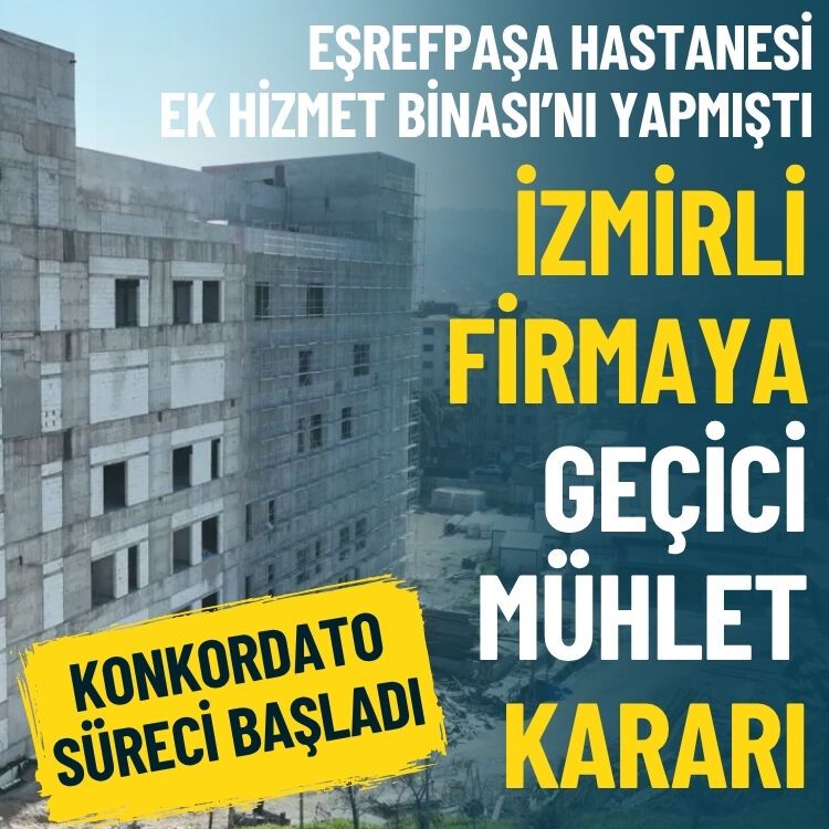 Eşrefpaşa Hastanesi Ek Binası’nı yapmıştı… İzmirli firmaya geçici mühlet kararı