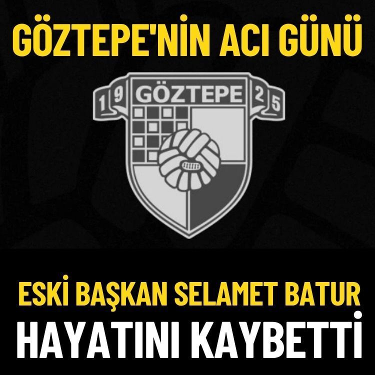 Göztepe'nin acı günü: Eski başkan Selamet Batur hayatını kaybetti
