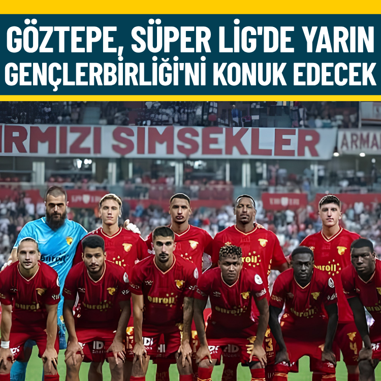 Göztepe, Süper Lig'de yarın Gençlerbirliği'ni konuk edecek