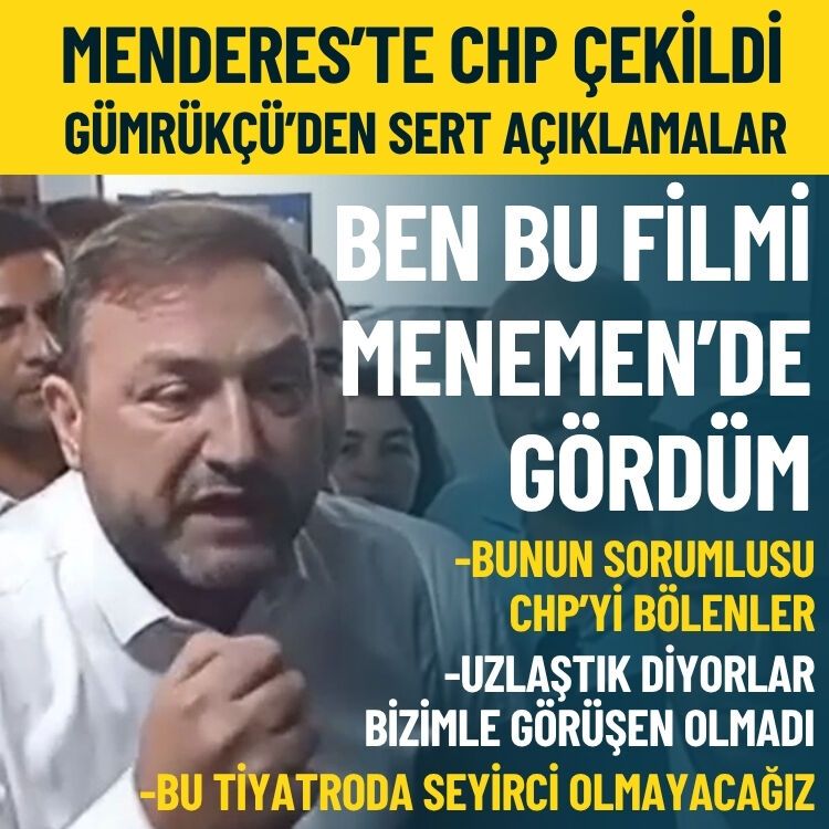 Menderes’te CHP Grubu meclisi terk etti… Gümrükçü’den sert açıklamalar: Ben bu filmi Menemen’de gördüm
